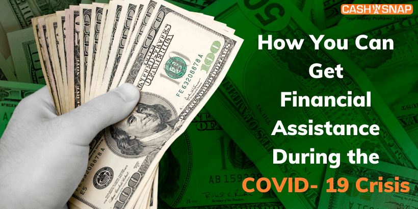 How You Can Get Financial Assistance During the COVID- 19 Crisis