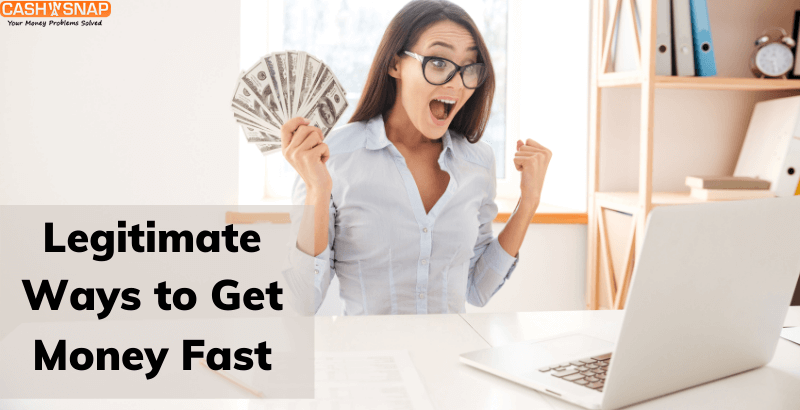 Legitimate ways to get money fast