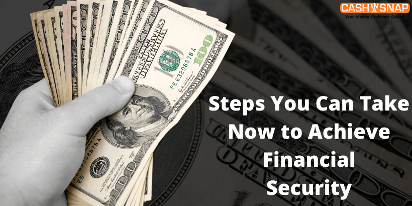 Steps You Can Take Now to Achieve Financial Security