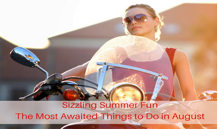 Sizzling Summer Fun: The Most Awaited Things to Do in August