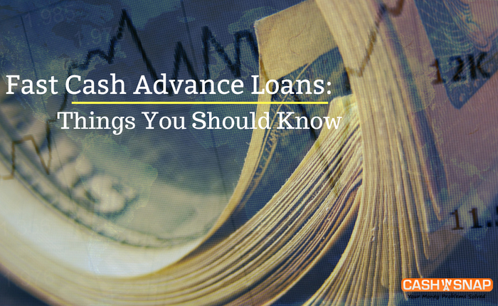 Fast Cash Advance Loans: Things You Should Know