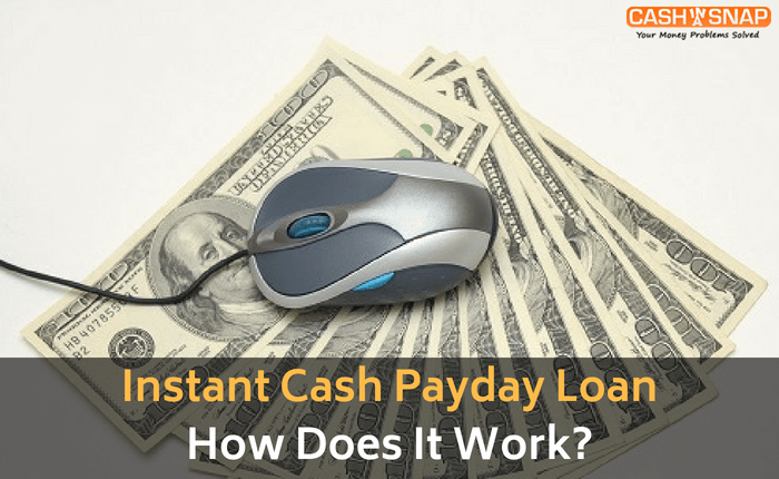 Instant Cash Payday Loan: How Does It Work?
