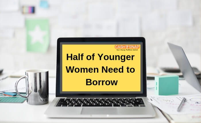 Half of Younger Women Need to Borrow