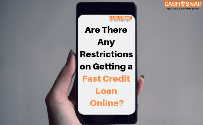 Are There Any Restrictions on Getting a Fast Credit Loan Online?