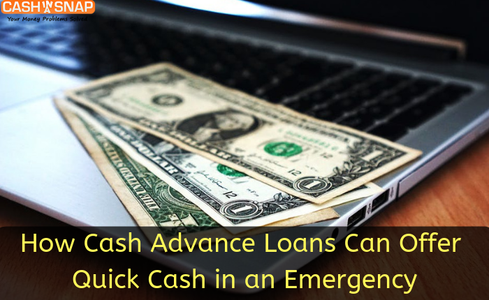 How Cash Advance Loans Can Offer Quick Cash in an Emergency